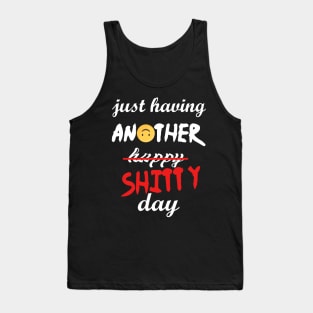 Have a shitty day, funny quotes, black and white, red, fathers,mothers,friends,gift Tank Top